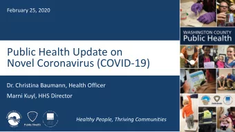 Public Health Update on  Novel Coronavirus (COVID-19)  Dr. Christina Baumann, Health Officer  Marni