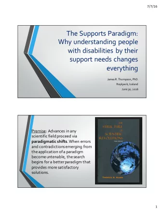 The Supports Paradigm:  Why understanding people  with disabilities by their  support needs changes