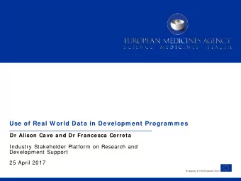 Use of Real W orld Data in Developm ent Program m es Dr Alison Cave and Dr Francesca Cerreta