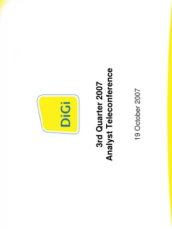 Analyst Teleconference  3rd Quarter 2007  19 October 2007  Strong revenue growth momentum  High MOU