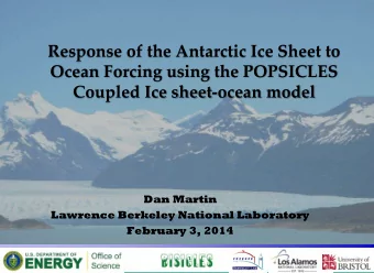 Response of the Antarctic Ice Sheet to  Ocean Forcing using the POPSICLES  Coupled Ice sheet-ocean
