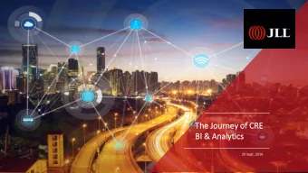 Th  The Jo  Journey of  f CR  CRE  BI  BI &amp; Analy  lytic  ics  29 Sept, 2016  The opportunity