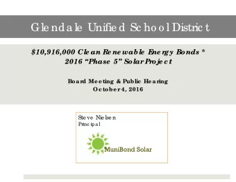 Gle nda le  Unifie d Sc ho o l Distric t  $10,916,000 Cle an R  e ne wable  E  ne r  gy Bonds *