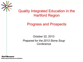 Quality Integrated Education in the  Hartford Region  Progress and Prospects  October 22, 2013