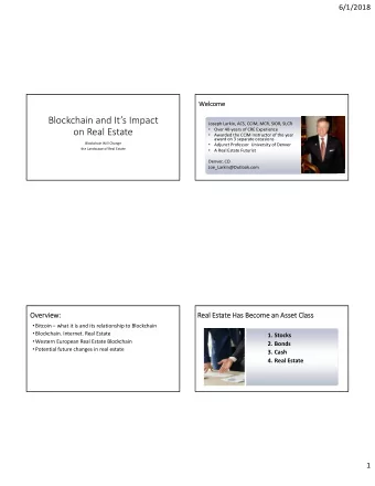 Blockchain and Its Impact  Joseph Larkin, ACS, CCIM, MCR, SIOR, SLCR  on Real Estate    Over