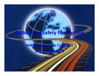 Global road safety film festival  PARIS - Maison de lUNESCO  23 - 24 April 2013  OBJECTIVES