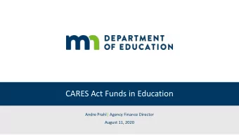 CARES Act Funds in Education  Andre Prahl| Agency Finance Director  August 11, 2020  Coronavirus