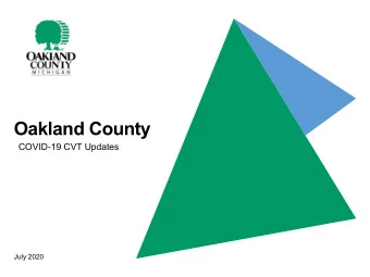 Oakland County  COVID-19 CVT Updates  July 2020  Agenda  CVT Applications Best Practices  01  02