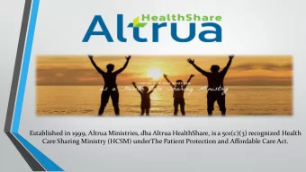 Established in 1999, Altrua Ministries, dba Altrua HealthShare, is a 501(c)(3) recognized Health