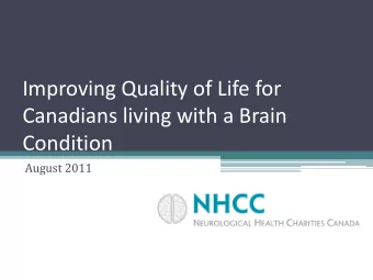 Improving Quality of Life for  Canadians living with a Brain  Condition  August 2011