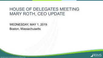HOUSE OF DELEGATES MEETING  MARY ROTH, CEO UPDATE  WEDNESDAY, MAY 1, 2019  Boston, Massachusetts