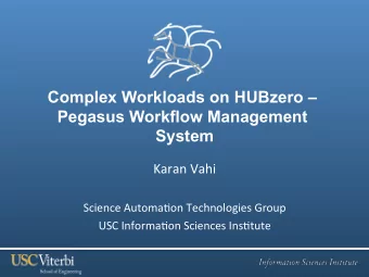 Complex Workloads on HUBzero   Pegasus Workflow Management  System  Karan  Vahi