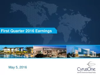 First Quarter 2016 Earnings Phoenix, AZ - Chandler Dallas, TX - Carrollton Norwalk, CT  May 5, 2016