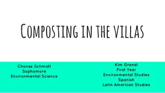 Composting in the villas  Kim Grandi  Chonsa Schmidt  First Year  Sophomore  Environmental Studies
