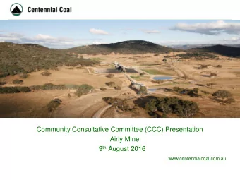 Airly Mine  Community Consultative Committee (CCC) Presentation  Airly Mine 9 th August 2016