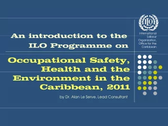Occupational Safety,  Health and the  Environment in the  Caribbean, 2011  ,  by Dr. Alan Le Serve,