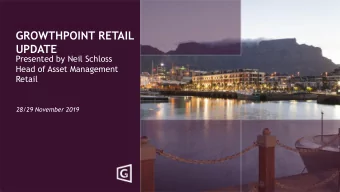 UPDATE  Presented by Neil Schloss  Head of Asset Management  Retail  28/29 November 2019  INDEX  1.