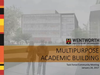 MULTIPURPOSE  ACADEMIC BUILDING  Task Force/Community Meeting  January 24, 2017  Project Team