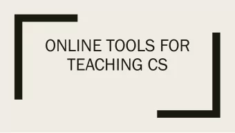 ONLINE TOOLS FOR  TEACHING CS  AP CS Principles - Overview  CT Practices  Big Ideas  Connecting
