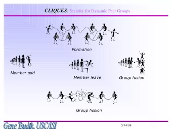 CLIQUES : Security for Dynamic Peer Groups  Formation  Member add  Member leave  Group fusion