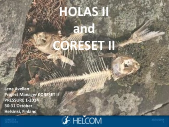 HOLAS II  and  CORESET II  Lena Avellan  Project Manager CORESET II  PRESSURE 1-2014  30-31 October