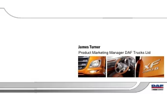 James Turner  Product Marketing Manager DAF Trucks Ltd  WHAT DOES THE FUTURE HOLD FOR NEW