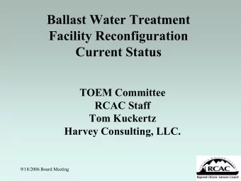 Ballast Water Treatment  Facility Reconfiguration  Current Status  TOEM Committee  RCAC Staff  Tom