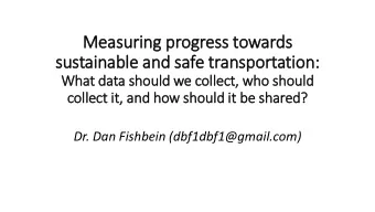 sustainable and safe transportation:  What data should we coll  llect,  , who should  coll  llect