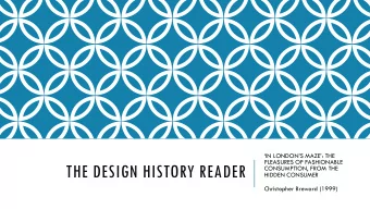 THE DESIGN HISTORY READER  CONSUMPTION, FROM THE  HIDDEN CONSUMER  Christopher Breward (1999)  THE