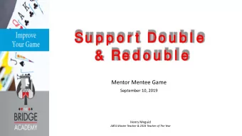 Su p p o  p o r t  D  t  Do u b l e  l e  &amp;  R  Re d o u b l e  l e  Mentor Mentee Game