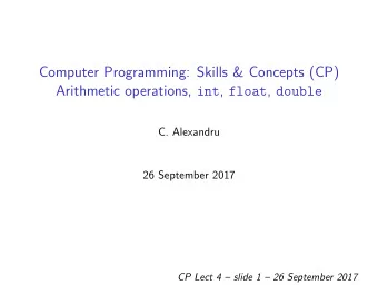Computer Programming: Skills &amp; Concepts (CP) Arithmetic operations, int , float , double  C.