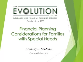 Financial Planning  Considerations for Families  with Special Needs  Anthony B. Soldano