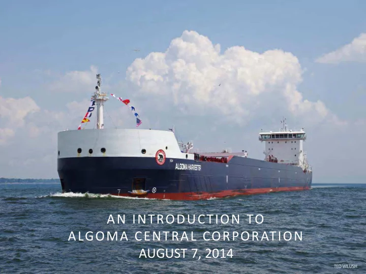 an introduction to algoma central corporation august 7