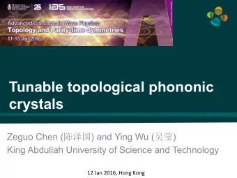 Tunable topological phononic  crystals Zeguo Chen (  ) and Ying Wu (  )  King