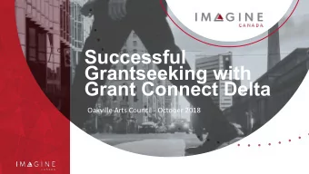 Successful  Grantseeking with  Grant Connect Delta  Oakville Arts Council - October 2018  Agenda