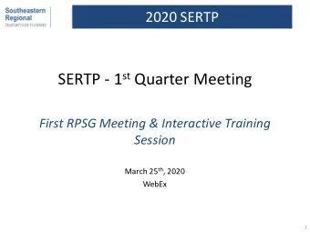 SERTP - 1 st Quarter Meeting  First RPSG Meeting &amp; Interactive Training  Session March 25 th ,