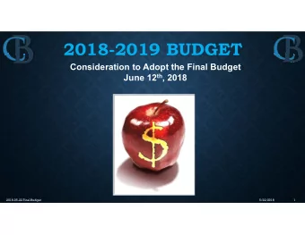 2018-2019 BUDGET  Consideration to Adopt the Final Budget June 12 th , 2018  2018-05-22 Final