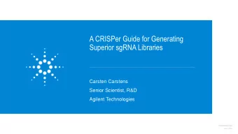 A CRISPer Guide for Generating  Superior sgRNA Libraries  Carsten Carstens  Senior Scientist,