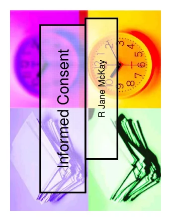 Informed Consent  R Jane McKay  Informed Consent  Consent why and when do we  need it ?