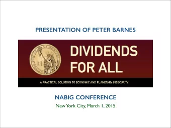 PRESENTATION OF PETER BARNES  A PRACTICAL SOLUTION TO ECONOMIC AND PLANETARY INSECURITY  NABIG