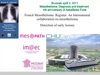 French Mesothelioma  Register. An International  collaboration on mesothelioma  Detection of early