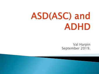 Val Harpin  September 2019.  ASD diagnosis meant should not diagnose  ADHD  Clinicians and