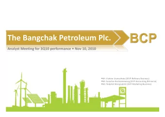 The Bangchak Petroleum Plc. Analyst Meeting for 3Q10 performance  Nov 10, 2010  Mr. Vichien