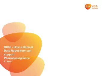 DH06 - How a Clinical  Data Repository can  support  Pharmacovigilance  P. Nacci  Introduction  The