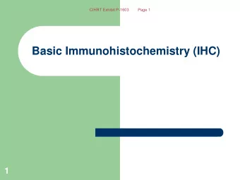Basic Immunohistochemistry (IHC)  1  CIHRT Exhibit P-1603        Page 2  Basic IHC  IHC