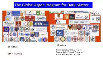 The Global Argon Program for Dark Matter   12 nations:  68 institutes  Brasil, Canada, China,