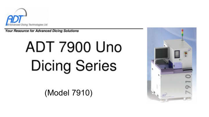 model 7910 adt 7900 uno dicing series