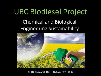 UBC Biodiesel Project  Chemical and Biological  Engineering Sustainability CHBE Research Day