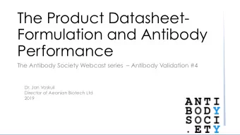 The Product Datasheet-  Formulation and Antibody  Performance  The Antibody Society Webcast series