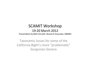 SCAMIT Workshop 1920 March 2012  Presenta:on by Beth Horvath, Research Associate, SBMNH